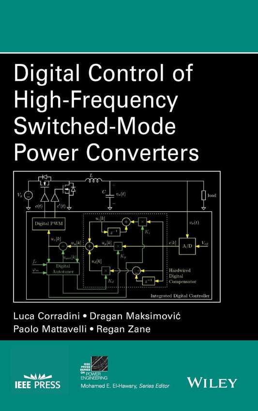 Digital Control of High-Frequency Switched-Mode Power Converters (IEEE Press Series on Power and Energy Systems)